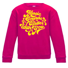 Load image into Gallery viewer, Music Sounds Better With You Curly Script Kids Sweatshirt