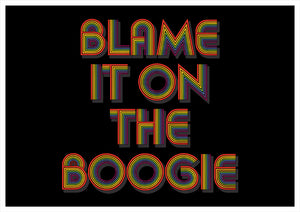 Blame It On The Boogie A4, A3 or 50cm x 70cm print