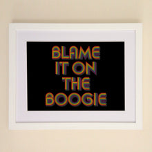 Load image into Gallery viewer, Blame It On The Boogie A4, A3 or 50cm x 70cm print