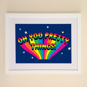Oh You Pretty Things! A4, A3 or 50cm x 70cm print