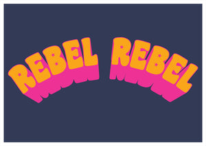 Rebel Rebel A4, A3 or 50cm x 70cm print