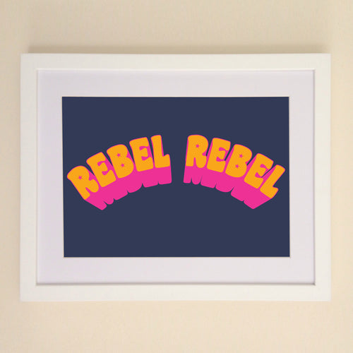 Rebel Rebel A4, A3 or 50cm x 70cm print