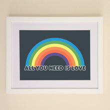 Load image into Gallery viewer, All You Need Is Love A4, A3 or 50cm x 70cm print