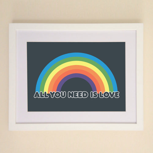All You Need Is Love A4, A3 or 50cm x 70cm print