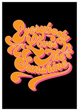 Load image into Gallery viewer, Everybody Loves The Sunshine A4, A3 or 50cm x 70cm print available in a variety of colours