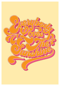Everybody Loves The Sunshine A4, A3 or 50cm x 70cm print available in a variety of colours
