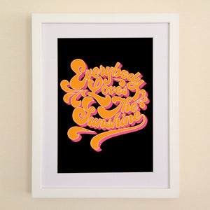 Everybody Loves The Sunshine A4, A3 or 50cm x 70cm print available in a variety of colours