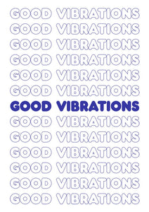 Good Vibrations Typography A4, A3 or 50cm x 70cm print