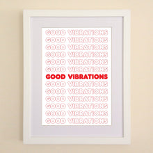 Load image into Gallery viewer, Good Vibrations Typography A4, A3 or 50cm x 70cm print