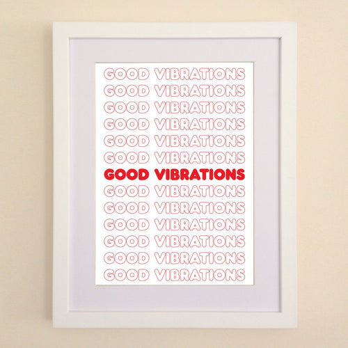 Good Vibrations Typography A4, A3 or 50cm x 70cm print