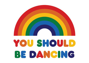 You Should Be Dancing A4, A3 or 50cm x 70cm print