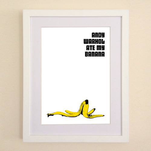 Andy Warhol Ate My Banana A4, A3 or 50cm x 70cm print