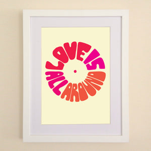 Love is All Around A4, A3 or 50cm x 70cm print