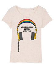 Load image into Gallery viewer, Music Sounds Better With You Women&#39;s T-Shirt available in a variety of colours