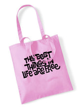 Load image into Gallery viewer, The Best Thing In Life Are Free Tote Bag