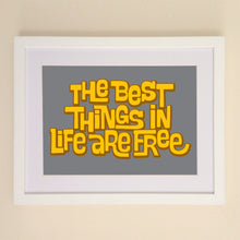 Load image into Gallery viewer, The Best Things In Life Are Free A4, A3 or 50cm x 70cm print