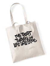 Load image into Gallery viewer, The Best Thing In Life Are Free Tote Bag