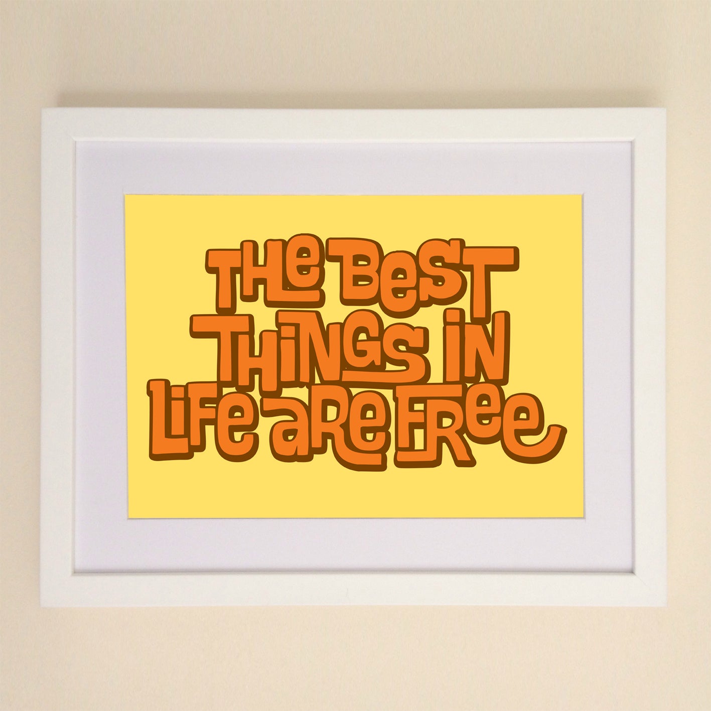 The Best Things In Life Are Free A4, A3 or 50cm x 70cm print